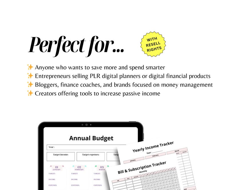May include: Digital financial planner templates displayed on a tablet. The image includes an "Annual Budget" and "Yearly Income Tracker" with a "Bill & Subscription Tracker". Text reads "Perfect for..." and lists target users. A yellow sticker states "WITH RESELL RIGHTS".