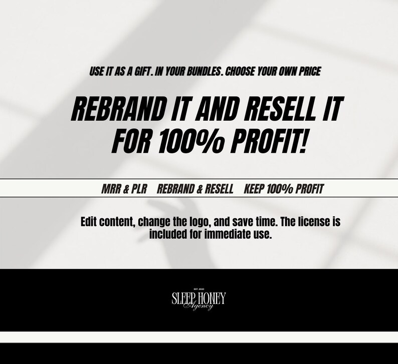 Op de afbeelding: Een witte achtergrond met zwarte tekst die "USE IT AS A GIFT. IN YOUR BUNDLES. CHOOSE YOUR OWN PRICE" en "REBRAND IT AND RESELL IT FOR 100% PROFIT!" luidt. De tekst "MRR & PLR REBRAND & RESELL KEEP 100% PROFIT" staat in een zwarte balk. Onder de balk staat de tekst "Edit content, change the logo, and save time. The license is included for immediate use." Onderaan het beeld staat een zwarte balk met de tekst "SLEEP HONEY Agency".