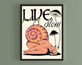 May include: A colorful illustration of a woman curled up inside a snail shell. The text "LIVE SLOW" is written above the woman. The background is a cream color with green vines and mushrooms.