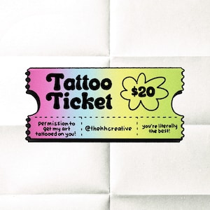 May include: A colorful ticket with the text "Tattoo Ticket" and "$20" in a flower shape. The text "permission to get my art tattooed on you!" and "@thehhcreative" are on the left side of the ticket. The text "you're literally the best!" is on the right side of the ticket.