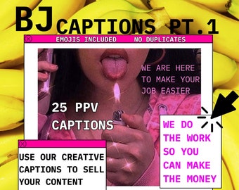 BJ onlyfans captions PT.1 25 ppv captions for fanvue fansly chaterbate many vids