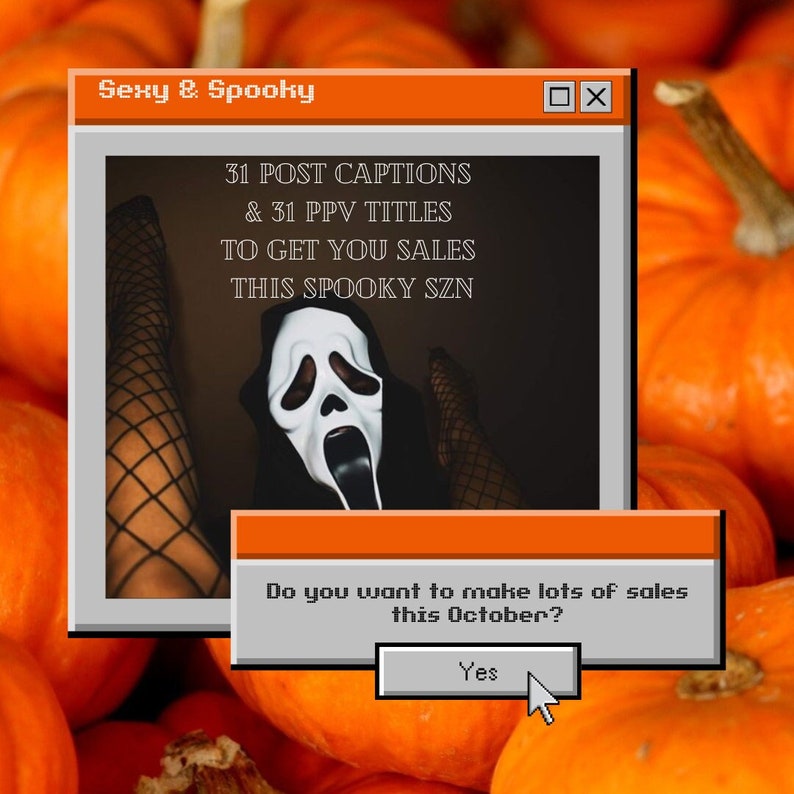 K&ouml;nnte beinhalten: Eine Halloween-Grafik mit Retro-Computer-Oberfl&auml;chendesign. Das Bild zeigt eine Scream-Maske, Netzstr&uuml;mpfe und den Text "31 POST CAPTIONS & 31 PPV TITLES TO GET YOU SALES THIS SPOOKY SZN." Ein Popup fragt: "M&ouml;chten Sie im Oktober viele Verk&auml;ufe erzielen?" mit einer "Ja"-Schaltfl&auml;che.