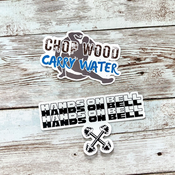 Chop Wood Carry Water BODi Stickers
