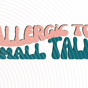 Digital Download - Allergic to Small Talk PNG/SVG File