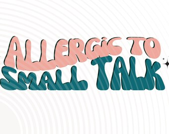 Digital Download - Allergic to Small Talk PNG/SVG File