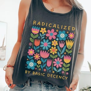Radicalized By Basic Decency Comfort Colors Muscle Tank Top, Political Protest Shirt, Cute Feminist Activist Top, Democrat Socialist Rally