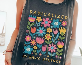 Radicalized By Basic Decency Comfort Colors Muscle Tank Top, Political Protest Shirt, Cute Feminist Activist Top, Democrat Socialist Rally