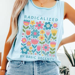 Radicalized By Basic Decency Comfort Colors Muscle Tank Top, Political Protest Shirt, Cute Feminist Activist Top, Democrat Socialist Rally