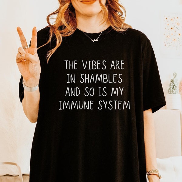 The Vibes Are In Shambles And So Is My Immune System Shirt, Funny Chronic Illness Tshirt Autoimmune Disease Leukemia Multiple Sclerosis Gift