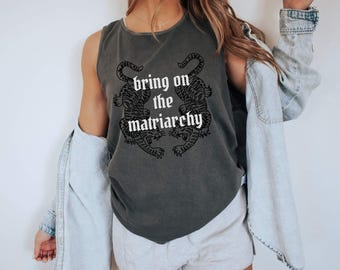 Bring On The Matriarchy Comfort Colors Tank Top, Feminist Rage, Anti Trump Protest Shirt