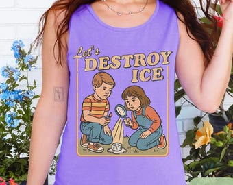 Let's Destroy Ice Anti-ICE Tank Top, Subtle Abolish ICE Comfort Colors Muscle Shirt Pro Immigration Ally Human Rights Anti-Trump FDT Protest