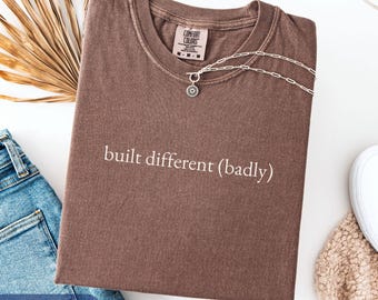 Built Different (Badly) Comfort Colors Shirt, Funny Meme Shirt, Hidden Disability T-Shirt, Chronic Pain Gift, Chronic Illness Tee, Flare Day