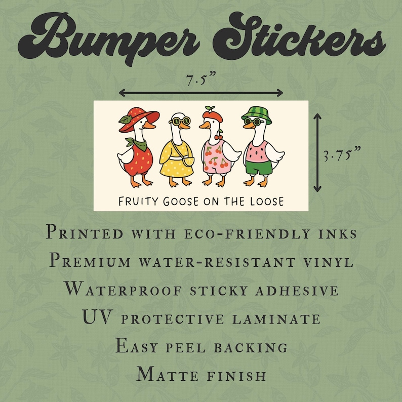May include: Rectangular bumper sticker with the text "Bumper Stickers" and a cartoon of four geese dressed in fruit-themed outfits. The sticker is 7.5 inches wide and 3.75 inches tall. The text "FRUITY GOOSE ON THE LOOSE" is also included.