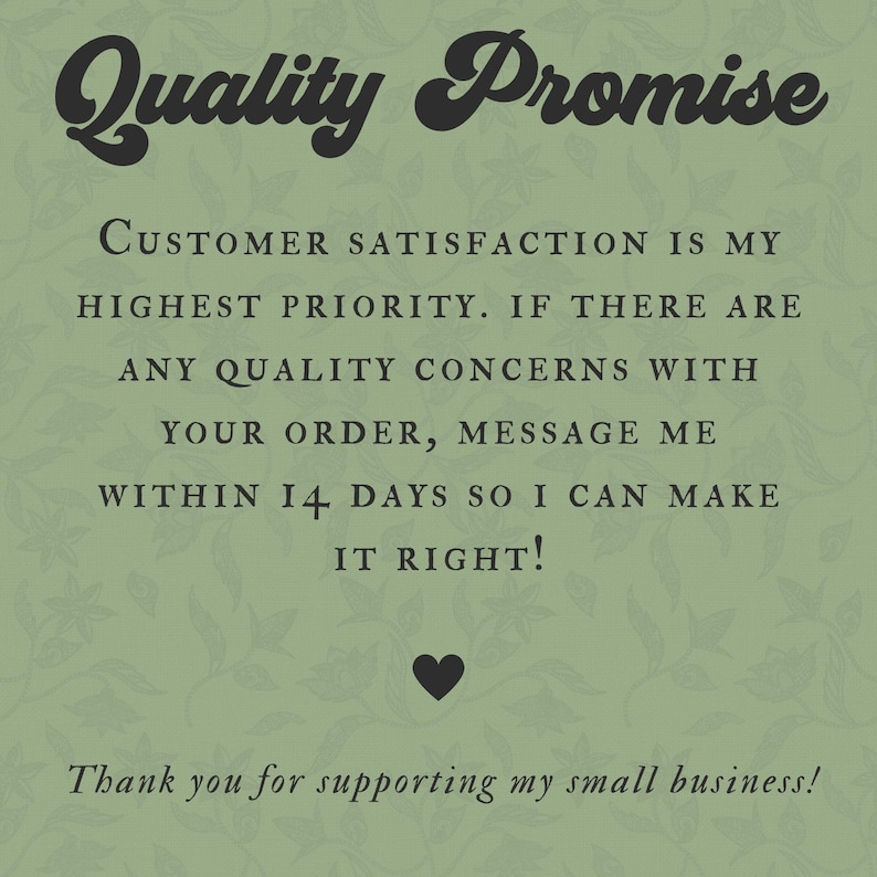 May include: A green background with a floral pattern and the text "Quality Promise" in a decorative font. The text states customer satisfaction is the highest priority, with a request to message within 14 days for quality concerns. A heart symbol is included.