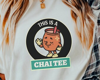 This Is A Chai Tee, Chai Tea, Tea Lover Gift, Tea Lover Shirt, Tea Addict, Gift For Tea Lover, Tea Shirt, Tea TShirt, Funny Tea Shirt