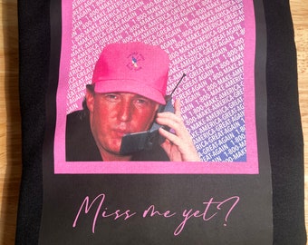 Trump Do You Miss Me Yet Sweatshirt