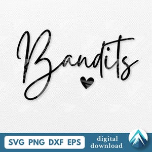 May include: Black script text that reads "Bandits" with a small black heart below the word. The image also includes the text "SVG PNG DXF EPS" and "digital download" in a blue and white banner.