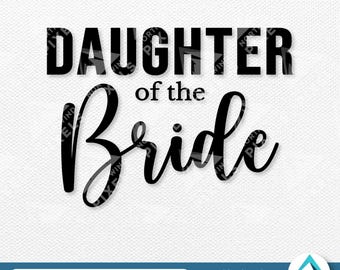 Daughter of the Bride Digital Download, Svg Png Dxf Eps Files, Transparent with Layers, Wedding Calligraphy Font, Family of the Bride Team