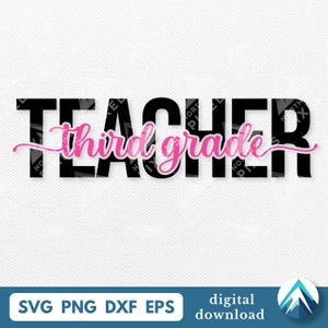 May include: Black text that reads "TEACHER" with "third grade" in pink cursive script. The image also includes the text "SVG PNG DXF EPS" and "digital download". The background is white.