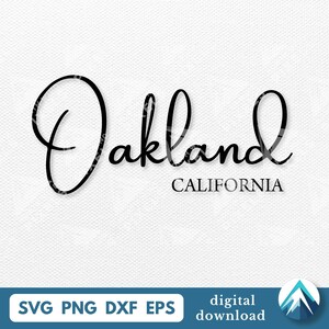 May include: A black cursive text design that says "Oakland CALIFORNIA" on a white background. The word "Oakland" is in a flowing script, with "CALIFORNIA" in a smaller, straight font. The bottom of the image has the text "SVG PNG DXF EPS" and "digital download".