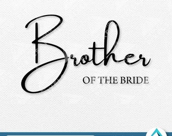 Brother of the Bride Digital Download, Svg Png Dxf Eps Files, Formal Wedding Calligraphy, Layered Clipart, For Wedding Invitations, Shirts