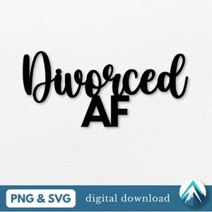 Divorced AF Digital Download, arquivos PNG e SVG, fonte cursiva, contorno de silhueta, para placa de festa de divórcio, enfeites de bolo engraçados, decorações