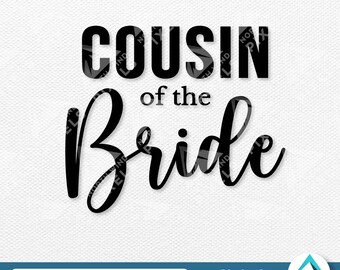 Cousin of the Bride Digital Download, Svg Png Dxf Eps Files, Transparent with Layers, Wedding Calligraphy Font, Family of the Bride Team