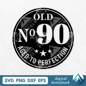 May include: A black and white circular graphic with the text "OLD No 90 AGED TO PERFECTION". The design includes three white stars and the words "NORTH WIND PIXELS" around the edge. The bottom of the image has the text "SVG PNG DXF EPS" and "digital download".