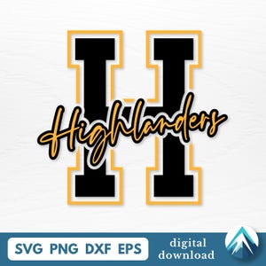 May include: A digital design featuring a large black letter "H" with a yellow outline. The word "Highlanders" is written in a cursive font across the letter. The bottom of the image includes the file types: SVG, PNG, DXF, EPS.