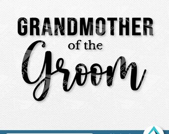 Grandmother of the Groom Digital Download, Svg Png Dxf Eps File, Transparent with Layers, Wedding Calligraphy Font, Family of the Groom Team