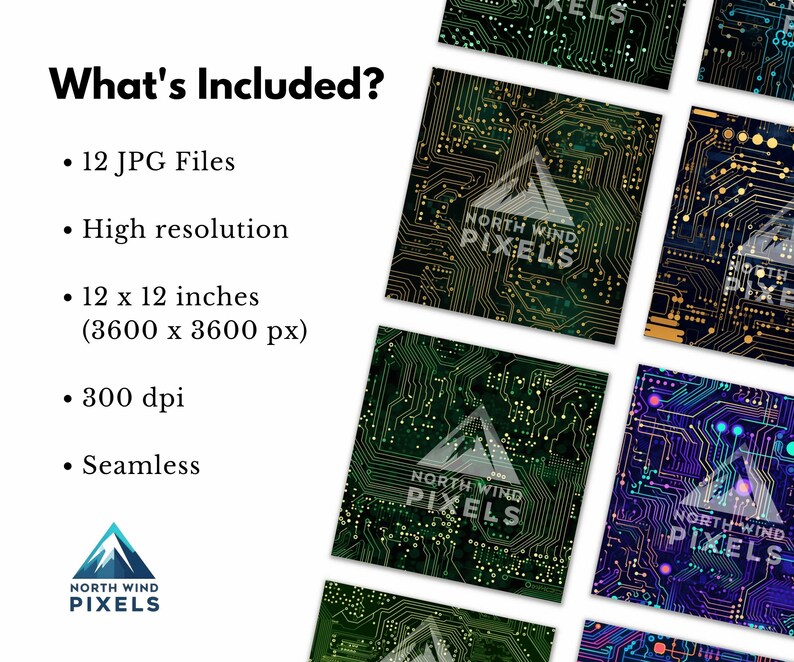 May include: A collection of digital art prints featuring circuit board designs in various colors. Each print displays the "North Wind Pixels" logo. The prints are 12 x 12 inches and high resolution.