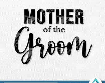Mother of the Groom Digital Download, Svg Png Dxf Eps Files, Transparent with Layers, Wedding Calligraphy Font, Family of the Groom Team