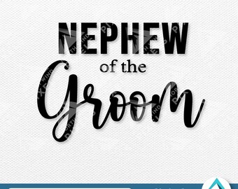 Nephew of the Groom Digital Download, Svg Png Dxf Eps File, Transparent with Layers, Wedding Calligraphy Font, Family of the Groom Team