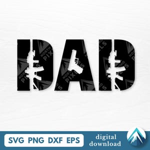 Może przedstawiać: Czarno-biała grafika z napisem "DAD" z sylwetkami broni wkomponowanymi w litery. Projekt zawiera również tekst "SVG PNG DXF EPS" i "digital download".