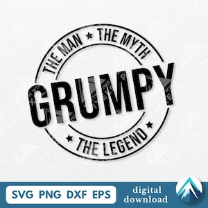 Puede incluir: Un diseño gráfico en blanco y negro con la palabra "GRUMPY" en negrita, rodeada de texto que dice "THE MAN THE MYTH" y "THE LEGEND". El diseño incluye estrellas y está etiquetado con tipos de archivo.