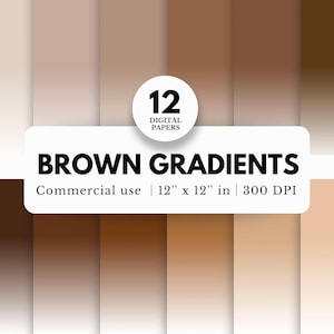 May include: A digital art piece featuring twelve brown gradient backgrounds. The image includes a white rounded rectangle with the text "BROWN GRADIENTS" and "Commercial use | 12" x 12" in | 300 DPI". A white circle above the text reads "12 DIGITAL PAPERS".