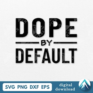 Download digital de Dope by Default, arquivos Svg PNG EPS Dxf, estilo hip hop, transparente, clipart em camadas, letras grandes em negrito sublinhadas, para camisetas