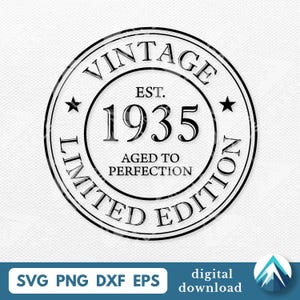 May include: A black and white circular design with the words "VINTAGE" and "LIMITED EDITION" encircling the year "1935". The text "AGED TO PERFECTION" is below the year. The design includes stars and the text "SVG PNG DXF EPS digital download".