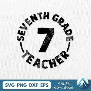 May include: A black and white graphic design featuring the text "SEVENTH GRADE TEACHER" in a circular arrangement around the number 7. The design includes file type options: SVG, PNG, DXF, and EPS. A digital download is also indicated.