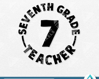 Seventh Grade Teacher Digital Download, Svg Png Eps Dxf Files, Round Button Style, Grade 7 Teacher, School Classroom, For Shirts, Mugs