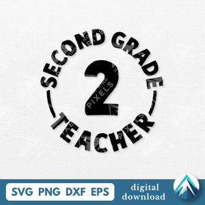 May include: Black and white graphic design for a second grade teacher. The words "Second Grade Teacher" are in a circle around the number "2". The bottom of the image has the words "SVG PNG DXF EPS" and "digital download".