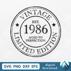 May include: A black and white circular design with the text "VINTAGE EST. 1986 AGED TO PERFECTION LIMITED EDITION". Includes star accents. The bottom of the image has the text "SVG PNG DXF EPS digital download".