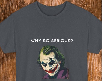 The Joker T-Shirt: Why So Serious? Unisex Fit