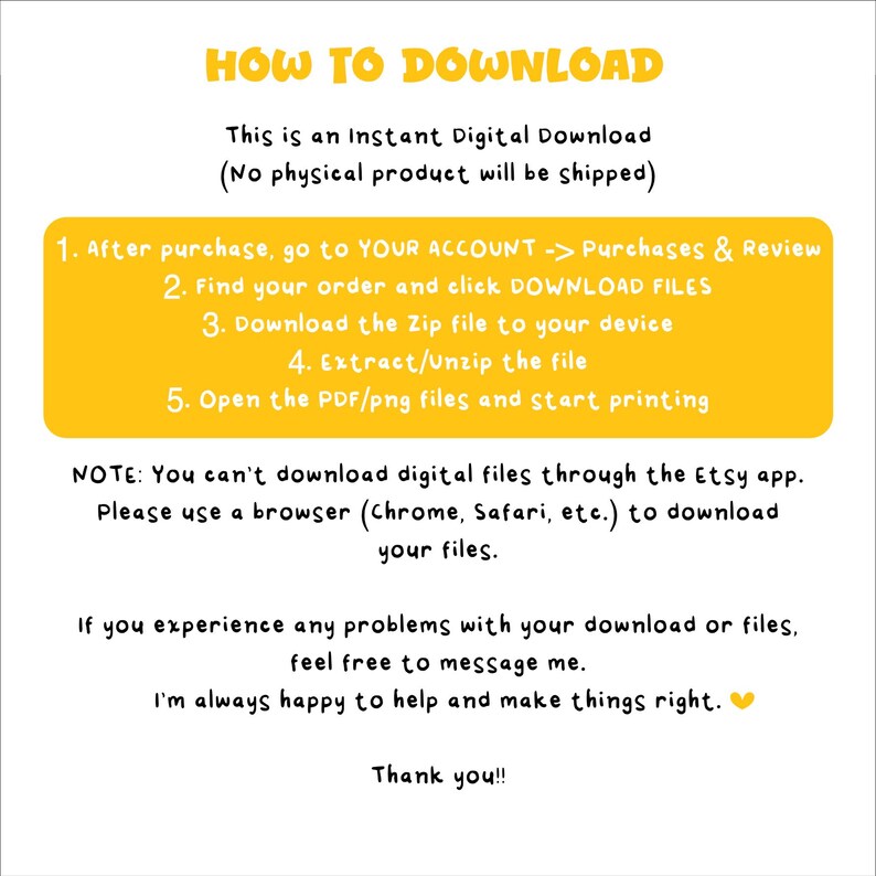 May include: A digital instruction graphic with the yellow header HOW TO DOWNLOAD. It lists five steps for accessing files, notes that digital files cannot be downloaded via the Etsy app, and offers assistance for any download issues encountered.