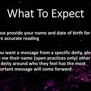 May include: A black digital graphic with purple nebula-like edges featuring the white text: What To Expect. It lists two bullet points requesting a name and date of birth for a reading, and instructions for requesting a message from a specific deity.
