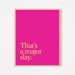 That&#39;s a major slay | Quote Print Design | Wall Art | Home Decor | Living Room/ Bedroom/Kitchen Wall Art | Pink | Yellow