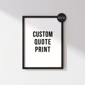 Custom Quote Printable Wall Art (Digital Download)