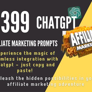 May include: A yellow and black graphic with the text "1399 CHATGPT AFFILIATE MARKETING PROMPTS" and the words "experience the magic of seamless integration with chatgpt - just copy and paste! unleash the hidden possibilities in your affiliate marketing adventure" in white text. The graphic also features a 3D word cloud with the word "AFFILIATE" in the centre and other related words surrounding it.
