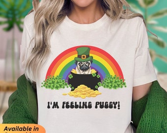 St Patrick's Day Pug Shirt, Cute Pug in Pot of Gold with Rainbow 'Feeling Puggy', Comfy St Paddy's Day T-shirt Gift