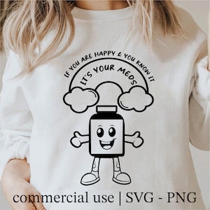 If You&#39;Re Happy And You Know It It&#39;S Your Meds Svg, Mental Health Svg, Nurse Svg, Anti-Depressant Svg Black And White Prints, Commercial Use